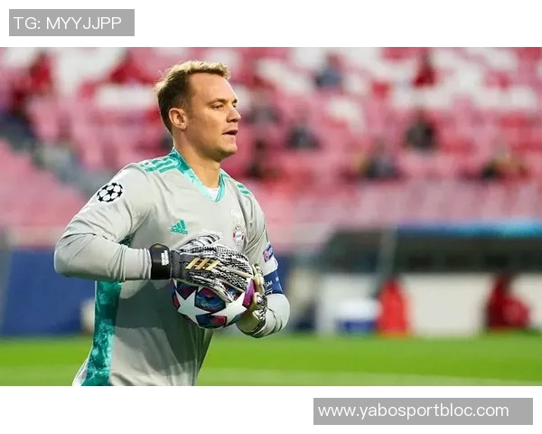 诺伊尔强调球队配合日益默契每位球员明确自身职责与角色